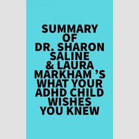 Summary of dr. sharon saline & laura markham 's what your adhd child wishes you knew