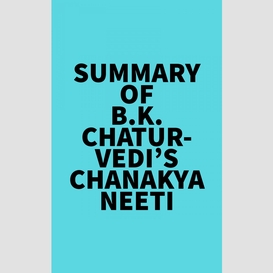 Summary of b.k. chaturvedi's chanakya neeti