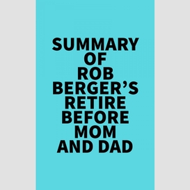 Summary of rob berger's retire before mom and dad