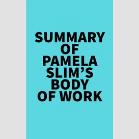 Summary of pamela slim's body of work