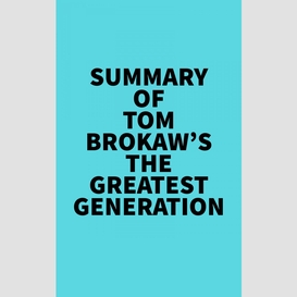 Summary of tom brokaw's the greatest generation