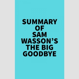 Summary of sam wasson's the big goodbye
