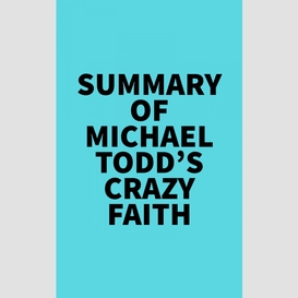 Summary of michael todd's crazy faith