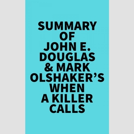 Summary of john e. douglas & mark olshaker's when a killer calls