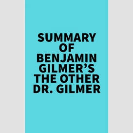 Summary of benjamin gilmer's the other dr. gilmer