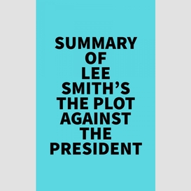 Summary of lee smith's the plot against the president