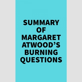 Summary of margaret atwood's burning questions