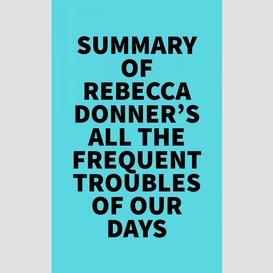 Summary of rebecca donner's all the frequent troubles of our days