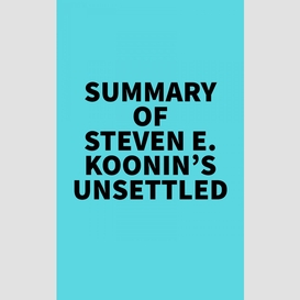 Summary of steven e. koonin's unsettled