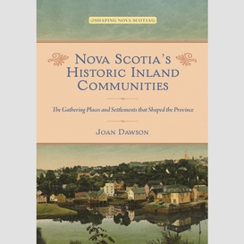 Nova scotia's historic inland communities