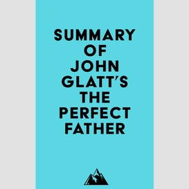 Summary of john glatt's the perfect father