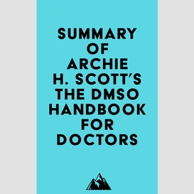 Summary of archie h. scott's the dmso handbook for doctors