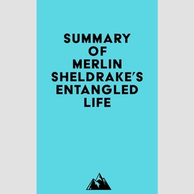 Summary of merlin sheldrake's entangled life