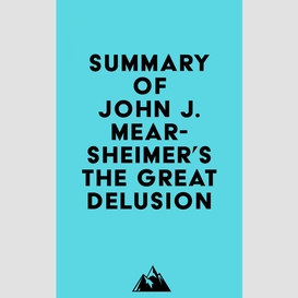Summary of john j. mearsheimer's the great delusion