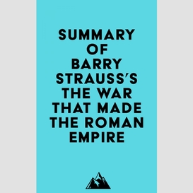 Summary of barry strauss's the war that made the roman empire