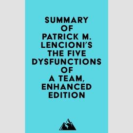 Summary of patrick m. lencioni's the five dysfunctions of a team, enhanced edition