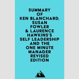 Summary of ken blanchard, susan fowler & laurence hawkins's self leadership and the one minute manager revised edition