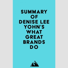 Summary of denise lee yohn's what great brands do