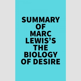 Summary of marc lewis's the biology of desire