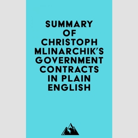 Summary of christoph mlinarchik's government contracts in plain english