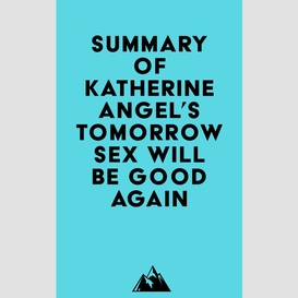 Summary of katherine angel's tomorrow sex will be good again