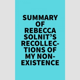 Summary of rebecca solnit's recollections of my nonexistence