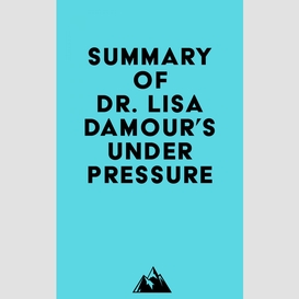 Summary of dr. lisa damour's under pressure