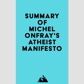 Summary of michel onfray's atheist manifesto