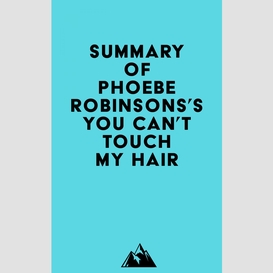 Summary of phoebe robinsons's you can't touch my hair