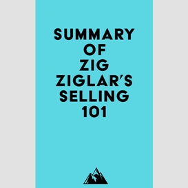 Summary of zig ziglar's selling 101