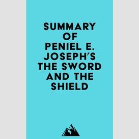 Summary of peniel e. joseph's the sword and the shield