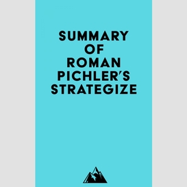 Summary of roman pichler's strategize