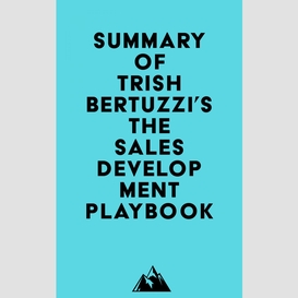 Summary of trish bertuzzi's the sales development playbook