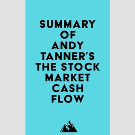 Summary of andy tanner's the stock market cash flow