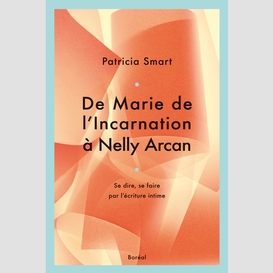 De marie de l'incarnation à nelly arcan