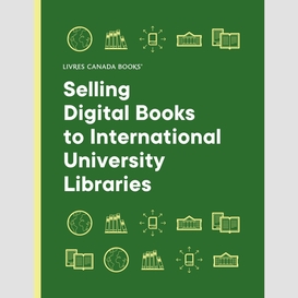 Selling digital books to international university libraries: a guide for canadian publishers (2022)