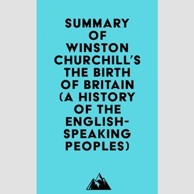 Summary of winston churchill's the birth of britain (a history of the english-speaking peoples)
