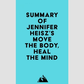 Summary of jennifer heisz's move the body, heal the mind