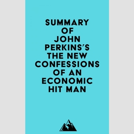 Summary of john perkins's the new confessions of an economic hit man