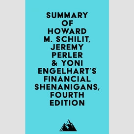 Summary of howard m. schilit, jeremy perler & yoni engelhart's financial shenanigans, fourth edition