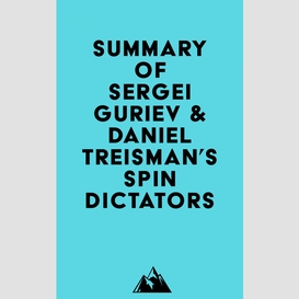 Summary of sergei guriev & daniel treisman's spin dictators