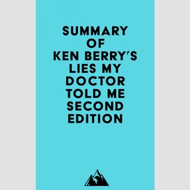 Summary of ken berry's lies my doctor told me second edition