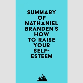 Summary of nathaniel branden's how to raise your self-esteem