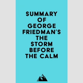 Summary of george friedman's the storm before the calm
