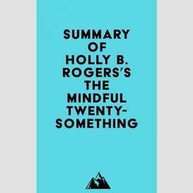 Summary of holly b. rogers's the mindful twenty-something