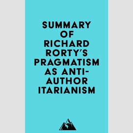 Summary of richard rorty's pragmatism as anti-authoritarianism