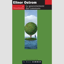 Elinor ostrom. le gouvernement des communs