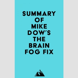 Summary of mike dow's the brain fog fix