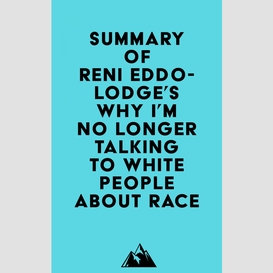 Summary of reni eddo-lodge's why i'm no longer talking to white people about race