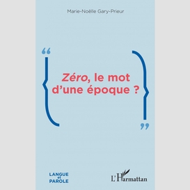 Zéro, le mot d'une époque ?